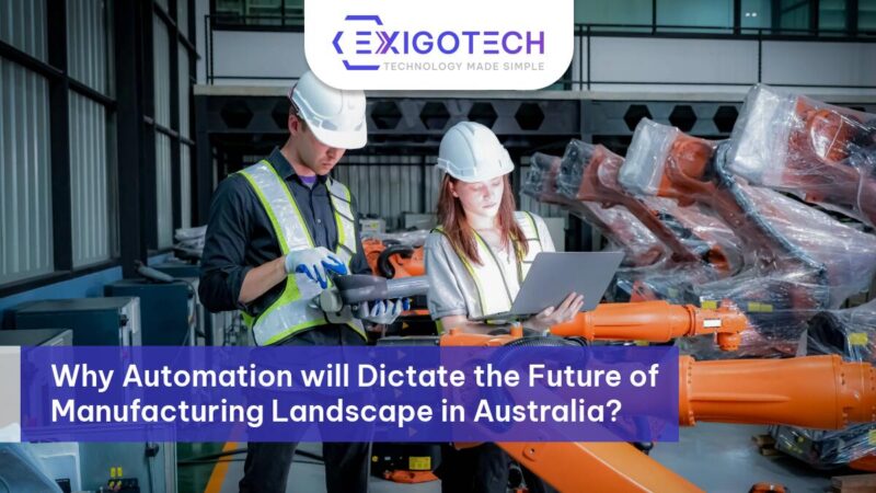 Why Automation will Dictate the Future of Manufacturing Landscape in Australia? - Exigo Tech Blog Feature Image