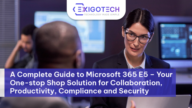 a-complete-guide-to-microsoft-365-e5-your-one-stop-shop-solution- feature image Exigo Tech