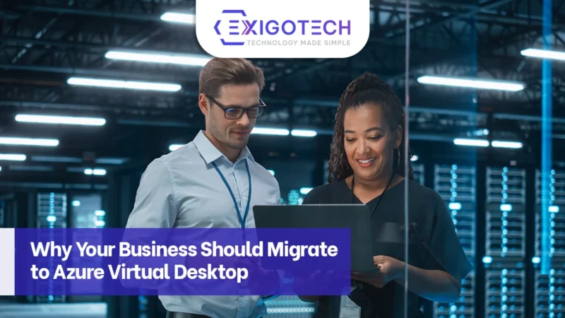 Why Your Business Should Migrate to Azure Virtual Desktop Blog Feature image for Exigo Tech Website