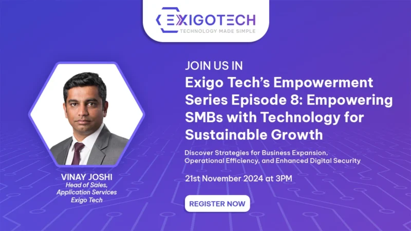 Promotional banner for Exigo Tech’s Empowerment Series Episode 8 webinar titled 'Empowering SMBs with Technology for Sustainable Growth' featuring Vinay Joshi, Head of Sales, Application Services. Scheduled for November 21, 2024, at 3 PM AEDT, the session will cover strategies for business expansion, operational efficiency, and digital security. Includes a 'Register Now' button.