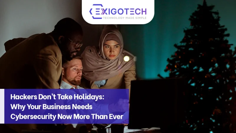 Hackers-Dont-Take-Holidays-Why-Your-Business-Needs-Cybersecurity-Now-More-Than-Ever-blog-Feature-image-for-Exigo-Tech-Website